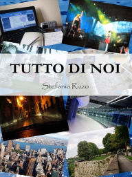 Title: Tutto di noi, Author: Stefania Rizzo