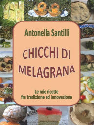 Title: Chicchi di melagrana, Author: Antonella Santilli