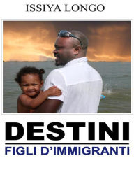 Title: Destini - Figli d'immigrati, Author: Issiya Longo