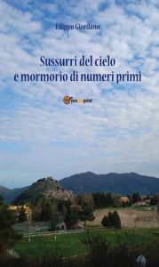 Title: Sussurri dal cielo e mormorio di numeri primi, Author: Filippo Giordano