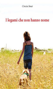 Title: I legami che non hanno nome, Author: Cinzia Imai