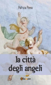 Title: La città degli angeli, Author: Patrizia Pinna