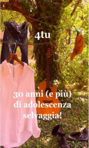 Title: 30 anni (e più) di adolescenza selvaggia, Author: 4Tu