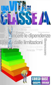 Title: Una vita in classe A - Corso Base, Author: Giuseppe Cusenza