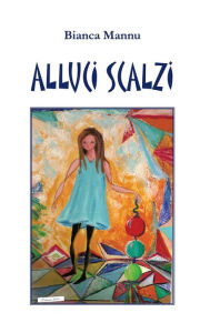 Title: Alluci Scalzi, Author: Bianca Mannu