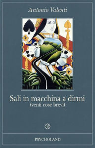 Title: Sali in macchina a dirmi (venti cose brevi), Author: Antonio Valenti