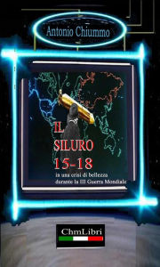 Title: Il Siluro 15-18, Author: Antonio Chiummo