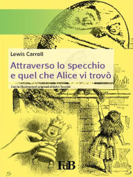 Title: Attraverso lo specchio e quel che Alice vi trovò, Author: Lewis Carroll