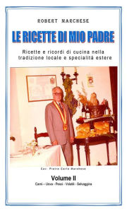 Title: Le ricette di mio padre - Volume 2, Author: ROBERT MARCHESE