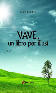 Title: VAVE, un libro per illusi, Author: Fabio Bernardi