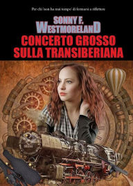 Title: Concerto grosso sulla Transiberiana, Author: Sonny f. Westmoreland