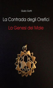 Title: La contrada degli orefici, Author: Giulio Gatti