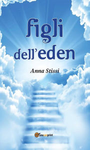 Title: Figli dell'Eden, Author: Anna Stissi