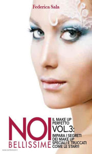 Title: Noi bellissime - Il make up perfetto - Vol. 3, Author: Federica Sala