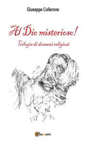 Title: Al Dio misterioso!, Author: Giuseppe Collerone
