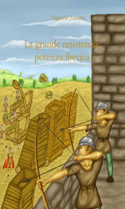 Title: La grande resistenza: potenza iberica, Author: Daniele Zumbo