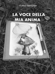 Title: La voce della mia anima, Author: Avino Melania