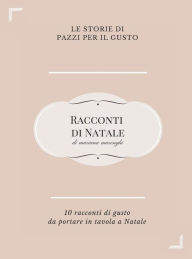 Title: Racconti di Natale. Dieci storie di gusto da portare in tavola a Natale, Author: Mariana Marenghi