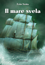 Title: Il mare svela, Author: Ezio Testa