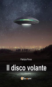 Title: Il disco volante, Author: Patrizia Pinna