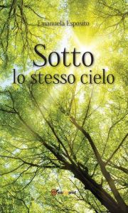 Title: Sotto lo stesso cielo, Author: Emanuela Esposito