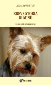 Title: Breve storia di Minù (i pensieri di una cagnolina), Author: Adriano Martini