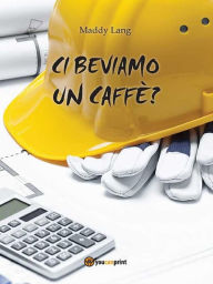 Title: Ci beviamo un caffè?, Author: Maddy Lang