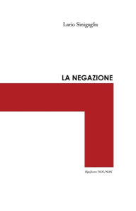 Title: La negazione, Author: Ilario Sinigaglia
