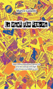 Title: Le news più strane, Author: Marco Galanti