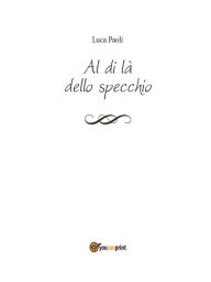 Title: Al di là dello specchio, Author: Luca Paoli