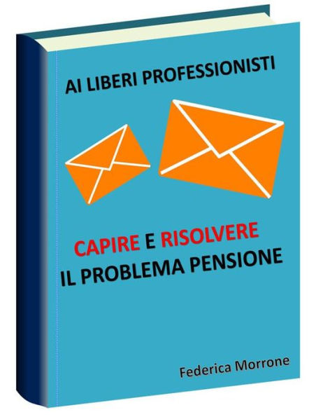 Ai liberi professionisti, Capire e risolvere il problema pensioni.