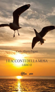 Title: I Racconti della Musa. Libro II, Author: Carlo Alberto Pagani