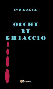 Title: Occhi di ghiaccio, Author: Ivo Roata
