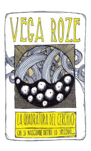 Title: La quadratura del cerchio, Author: Vega Roze