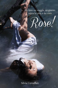 Title: Rose!, Author: Silvia Cervellati