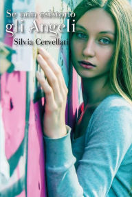 Title: Se non esistono gli angeli, Author: Silvia Cervellati