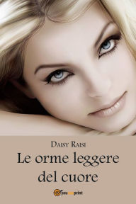 Title: Le orme leggere del cuore, Author: Daisy Raisi