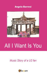 Title: All I want is you, Author: Angela Barresi