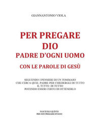 Title: Per pregare Dio, Padre d'ogni uomo, con le parole di Gesù- Fascicolo Quinto, Author: Giannantonio Viola