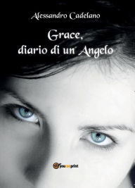 Title: Grace, diario di un angelo, Author: Alessandro Cadelano