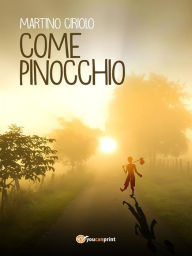 Title: Come Pinocchio, Author: Martino Ciriolo