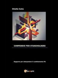 Title: Compendio per Stakeholders, Author: Catia Chiella