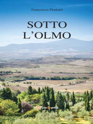 Title: Sotto l'olmo, Author: Francesco Pantani