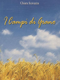 Title: I Campi di Grano, Author: Chiara Scavazza
