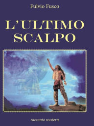 Title: L'ultimo scalpo, Author: Fulvio Fusco