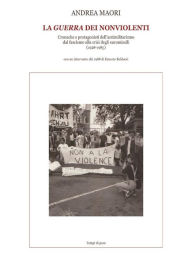 Title: La guerra dei non violenti, Author: ANDREA MAORI