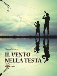 Title: Il vento nella testa, Author: Mario Bianco