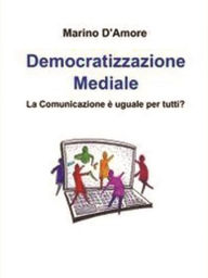 Title: Democratizzazione Mediale, Author: Marino D'Amore