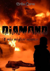 Title: Diamond il mio miglior nemico, Author: Erika Corvo