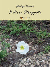 Title: Il fiore strappato, Author: Gladys Rovini